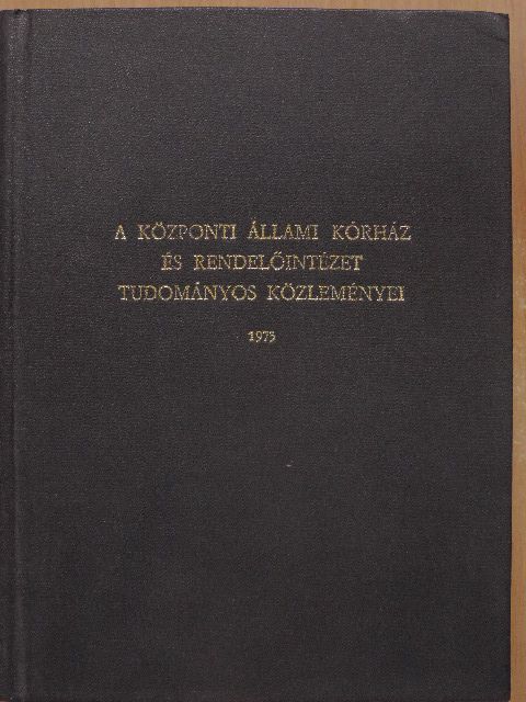 Dr. Antóny Miklós - A Központi Állami Kórház és Rendelőintézet Tudományos Közleményei 1975 [antikvár]