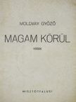 Moldvay Győző - Magam körül (dedikált példány) [antikvár]