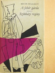Mihail Bulgakov - A fehér gárda/Színházi regény [antikvár]