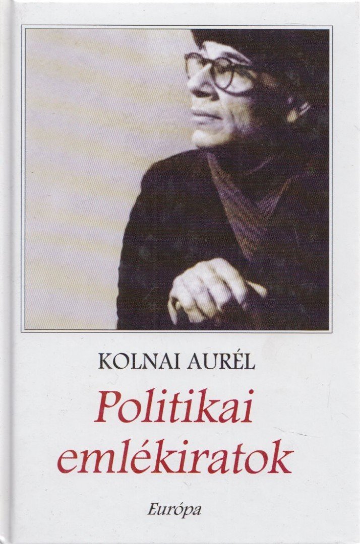 Kolnai Aurél - Politikai emlékiratok [antikvár]