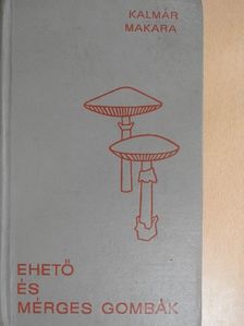 Dr. Kalmár Zoltán - Ehető és mérges gombák [antikvár]