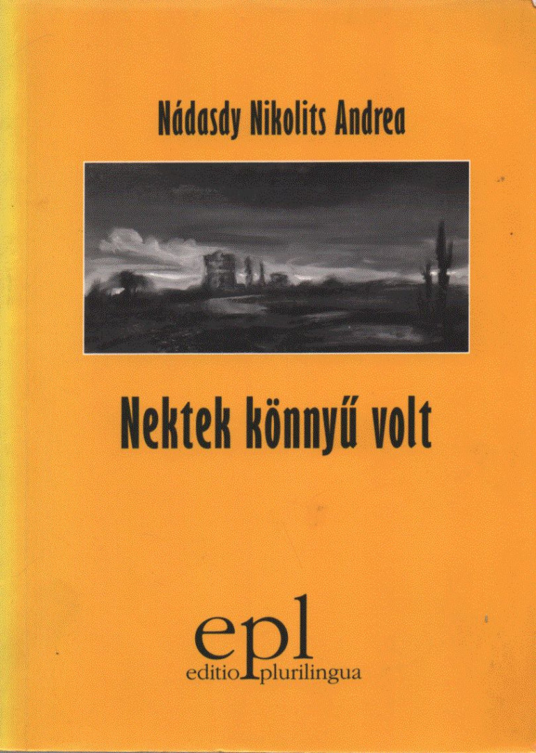 Nádasdy Nikolits Andrea - Nektek könnyű volt (dedikált) [antikvár]