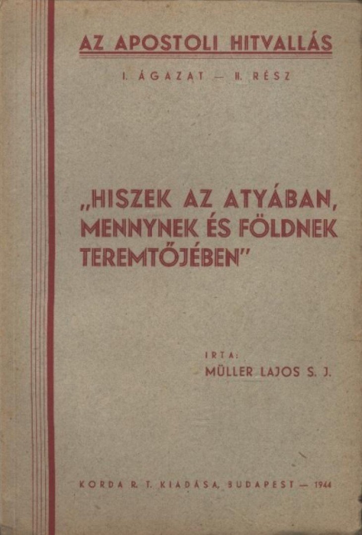 Müller Lajos - Hiszek az atyában, mennynek és földnek teremtőjében [antikvár]