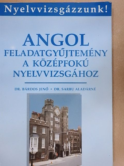 Dr. Bárdos Jenő - Angol feladatgyűjtemény a középfokú nyelvvizsgához [antikvár]