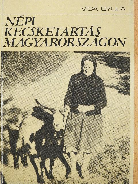 Viga Gyula - Népi kecsketartás Magyarországon [antikvár]