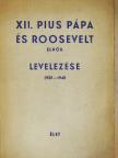 F. D. Roosevelt - XII. Pius pápa és F. D. Roosevelt elnök levelezése [antikvár]