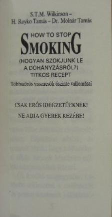 Dr. Molnár Tamás - How to stop smoking - A dohányzás abbahagyásának titkos receptje [antikvár]