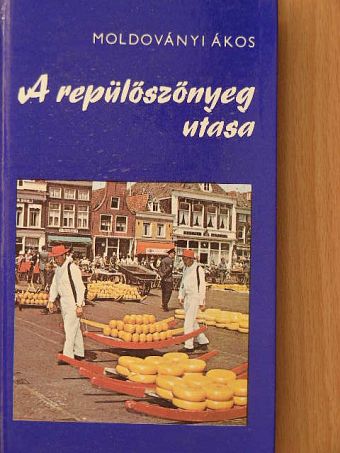 Moldoványi Ákos - A repülőszőnyeg utasa [antikvár]