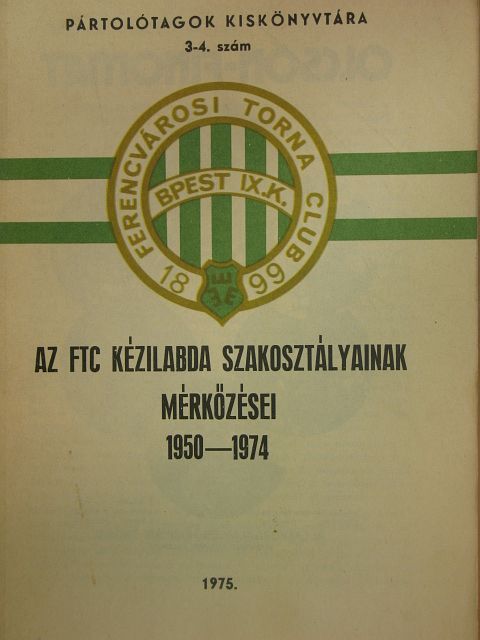Elek Gyula - Az FTC kézilabda szakosztályainak mérkőzései 1950-1974 [antikvár]