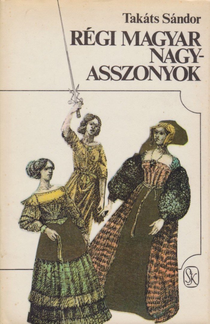 TAKÁTS SÁNDOR - Régi magyar nagyasszonyok [antikvár]