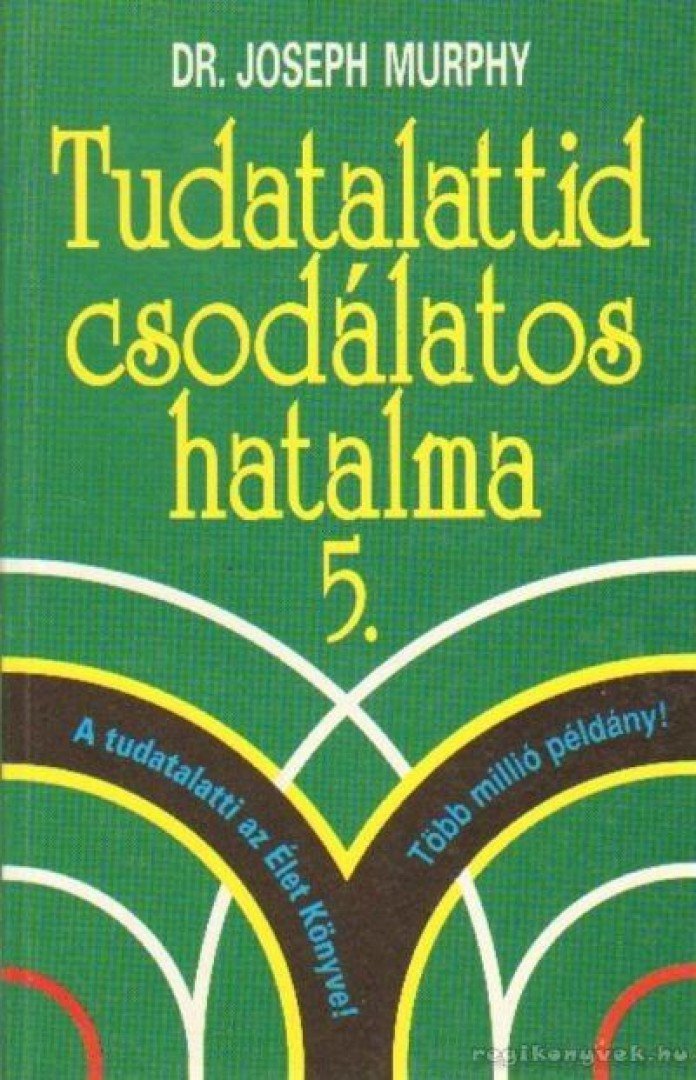 Murphy, Joseph - Tudatalattid csodálatos hatalma 5. [antikvár]