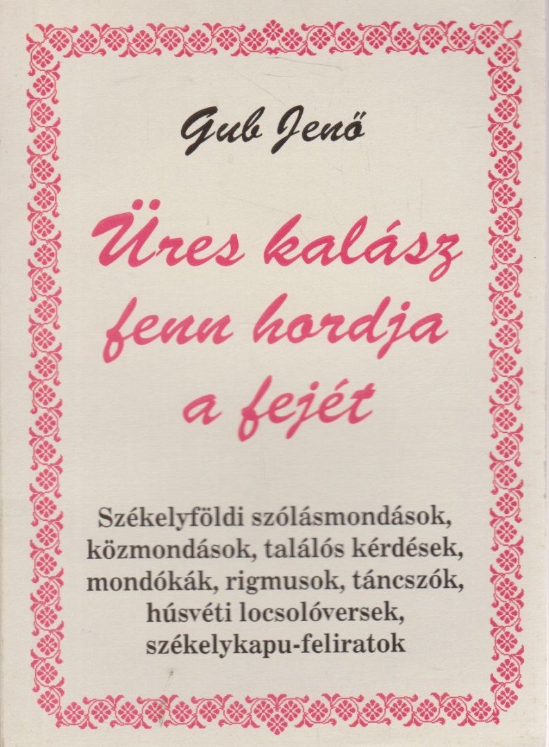 GUB JENŐ - Üres kalász fenn hordja fejét [antikvár]