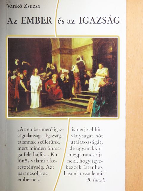 Vankó Zsuzsa - Az ember és az igazság [antikvár]