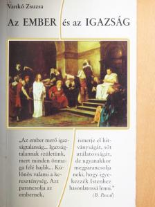 Vankó Zsuzsa - Az ember és az igazság [antikvár]