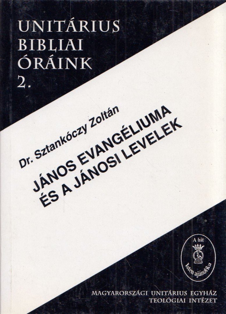 Sztankóczy Zoltán - János evangéliuma és a jánosi levelek [antikvár]