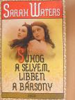 Sarah Waters - Suhog a selyem, libben a bársony [antikvár]