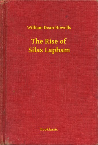 Howells, William Dean - The Rise of Silas Lapham [eKönyv: epub, mobi]