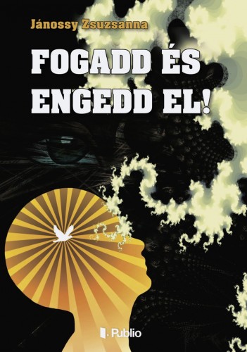Jánossy Zsuzsanna - Fogadd és engedd el! [eKönyv: epub, mobi]