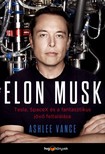 Ashlee Vance - Elon Musk - Tesla, SpaceX és a fantasztikus jövő feltalálása [eKönyv: epub, mobi]