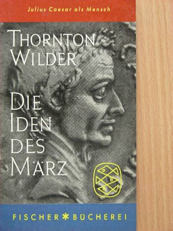 Thornton Wilder - Die Iden Des März [antikvár]