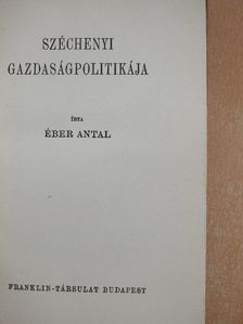 Éber Antal - Széchenyi gazdaságpolitikája [antikvár]