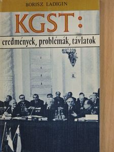 Borisz Ladigin - KGST: eredmények, problémák, távlatok [antikvár]