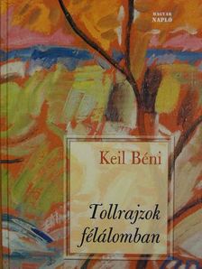 Keil Béni - Tollrajzok félálomban [antikvár]