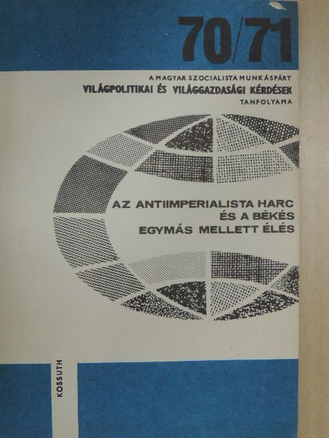 Pálos Tamás - Az antiimperialista harc és a békés egymás mellett élés [antikvár]
