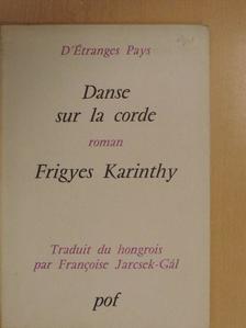 Frigyes Karinthy - Danse sur la Corde [antikvár]