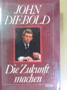 John Diebold - Die Zukunft machen [antikvár]
