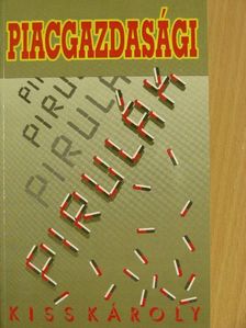Kiss Károly - Piacgazdasági pirulák [antikvár]