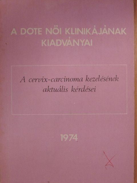Dr. Bene Zoltán - A cervix-carcinoma kezelésének aktuális kérdései 1974/1 [antikvár]