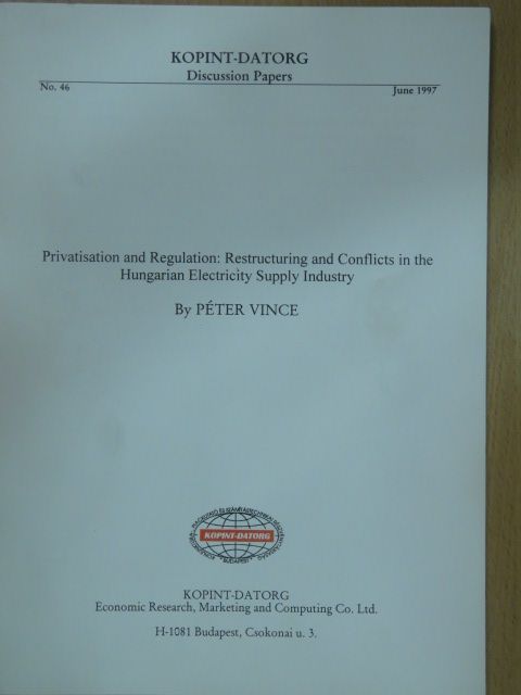 Vince Péter - Privatisation and Regulation: Restructuring and Conflicts in the Hungarian Electricity Supply Industry [antikvár]