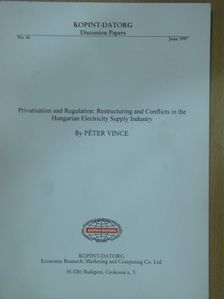 Vince Péter - Privatisation and Regulation: Restructuring and Conflicts in the Hungarian Electricity Supply Industry [antikvár]