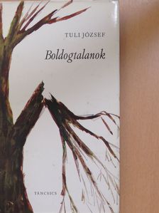 Tuli József - Boldogtalanok (dedikált példány) [antikvár]
