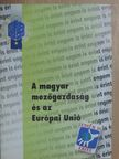 Pete Nándor - A magyar mezőgazdaság és az Európai Unió [antikvár]
