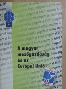 Pete Nándor - A magyar mezőgazdaság és az Európai Unió [antikvár]