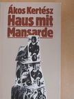Ákos Kertész - Haus mit Mansarde [antikvár]