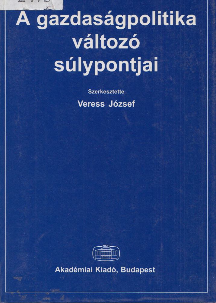 VERESS JÓZSEF - A gazdaságpolitika változó súlypontjai [antikvár]