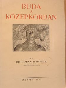 Dr. Horváth Henrik - Buda a középkorban [antikvár]