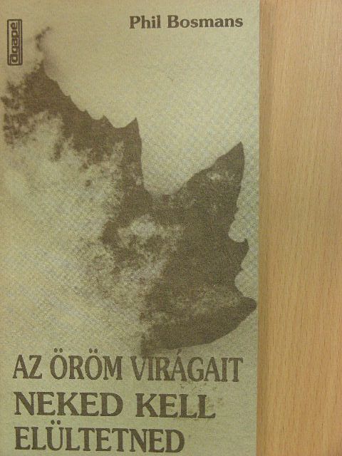 Phil Bosmans - Az öröm virágait neked kell elültetned [antikvár]