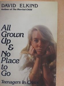 David Elkind - All Grown Up & No Place to Go [antikvár]