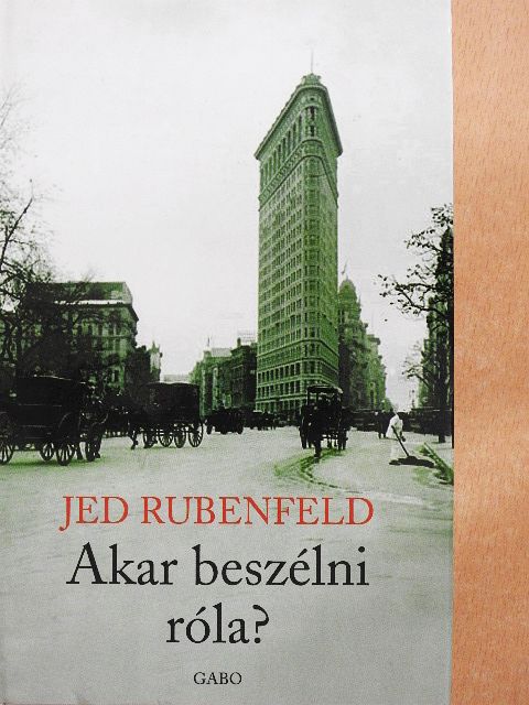 Jed Rubenfeld - Akar beszélni róla? [antikvár]