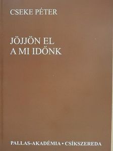 Cseke Péter - Jöjjön el a mi időnk [antikvár]
