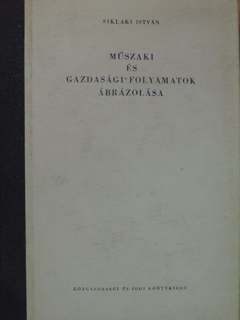 Siklaki István - Műszaki és gazdasági folyamatok ábrázolása [antikvár]