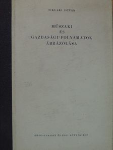 Siklaki István - Műszaki és gazdasági folyamatok ábrázolása [antikvár]