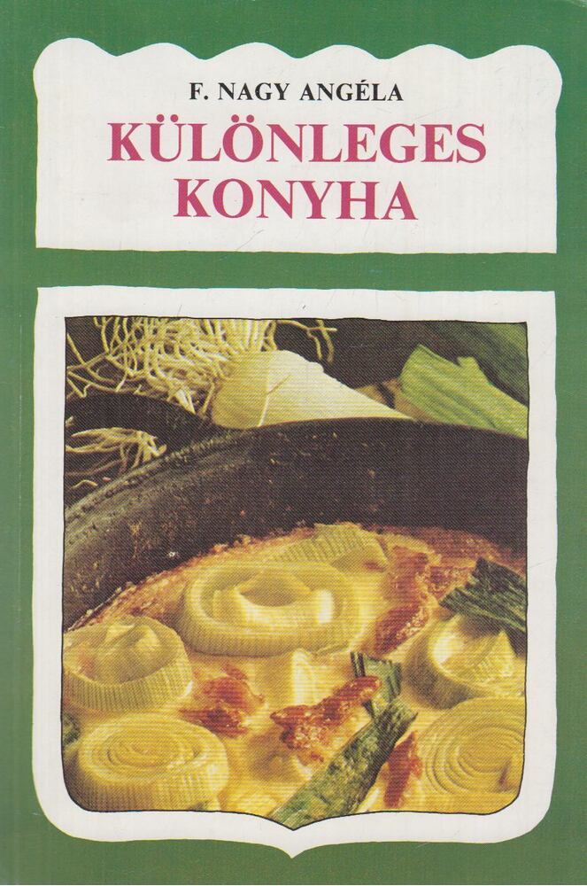 F. NAGY ANGÉLA - Különleges konyha [antikvár]