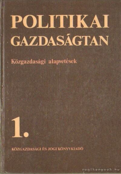 Fekete Ferenc - Politikai gazdaságtan 1. - Közgazdasági alapvetések [antikvár]