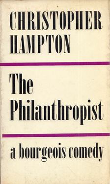Christopher Hampton - The Philantrophist: A bourgeois comedy [antikvár]