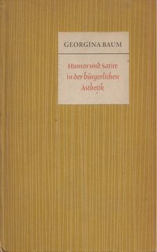 Georgina Baum - Humor und Satire in der bürgerlichen Ästhetik [antikvár]